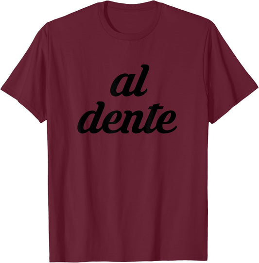Pasta Lover Italian Cuisine Al Dente Spaghetti Cooking Chef T-Shirt - T-Shirt | Maroon