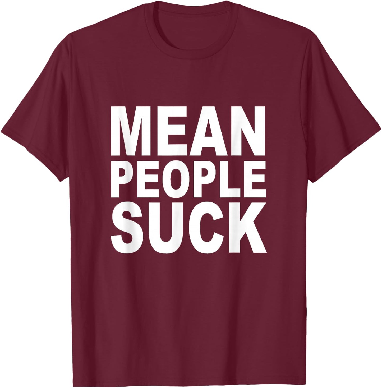 Mean people suck T-Shirt - T-Shirt | Maroon