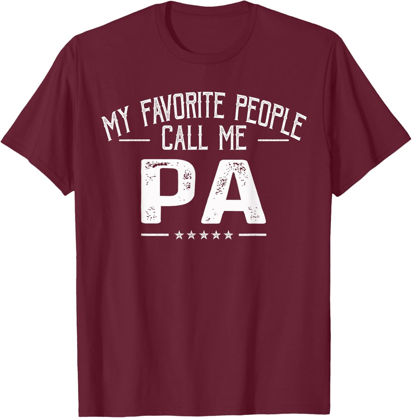 My Favorite People Call Me Pa Funny Father's Day T-Shirt - T-Shirt | Maroon
