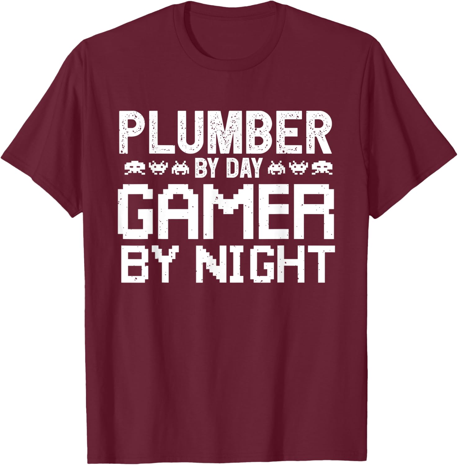 Plumber by day Gamer by Night for Gaming Architect T-Shirt - T-Shirt | Maroon
