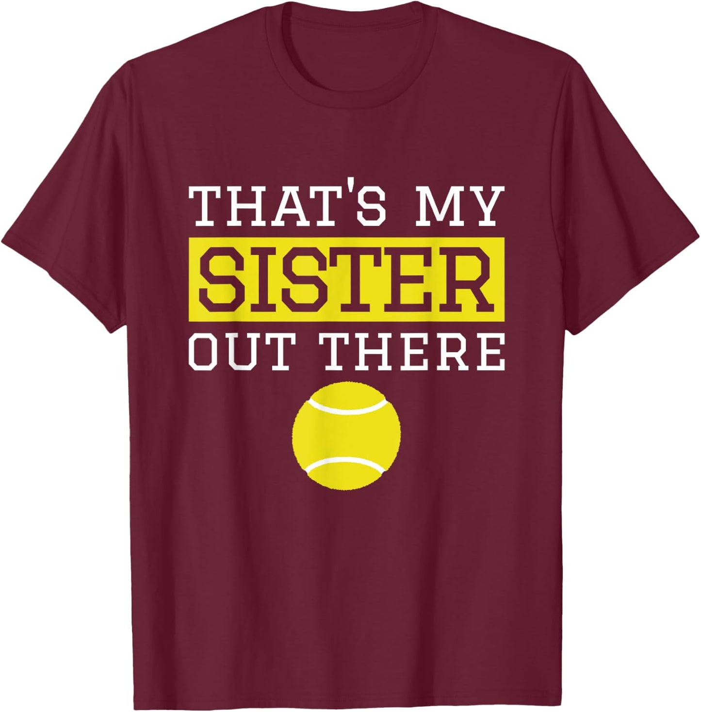 Brother Tennis Gift 'That's My Sister' Tennis Brother T-Shirt - T-Shirt | Maroon