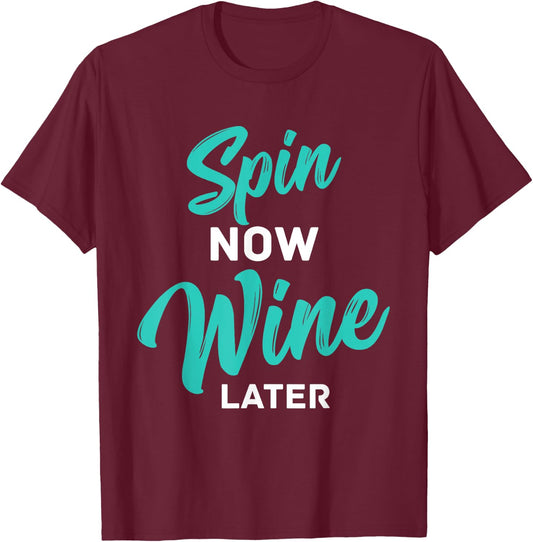 Spin Now Wine Later Spinning Fun Wine Lover Cycling Workout T-Shirt - T-Shirt | Maroon