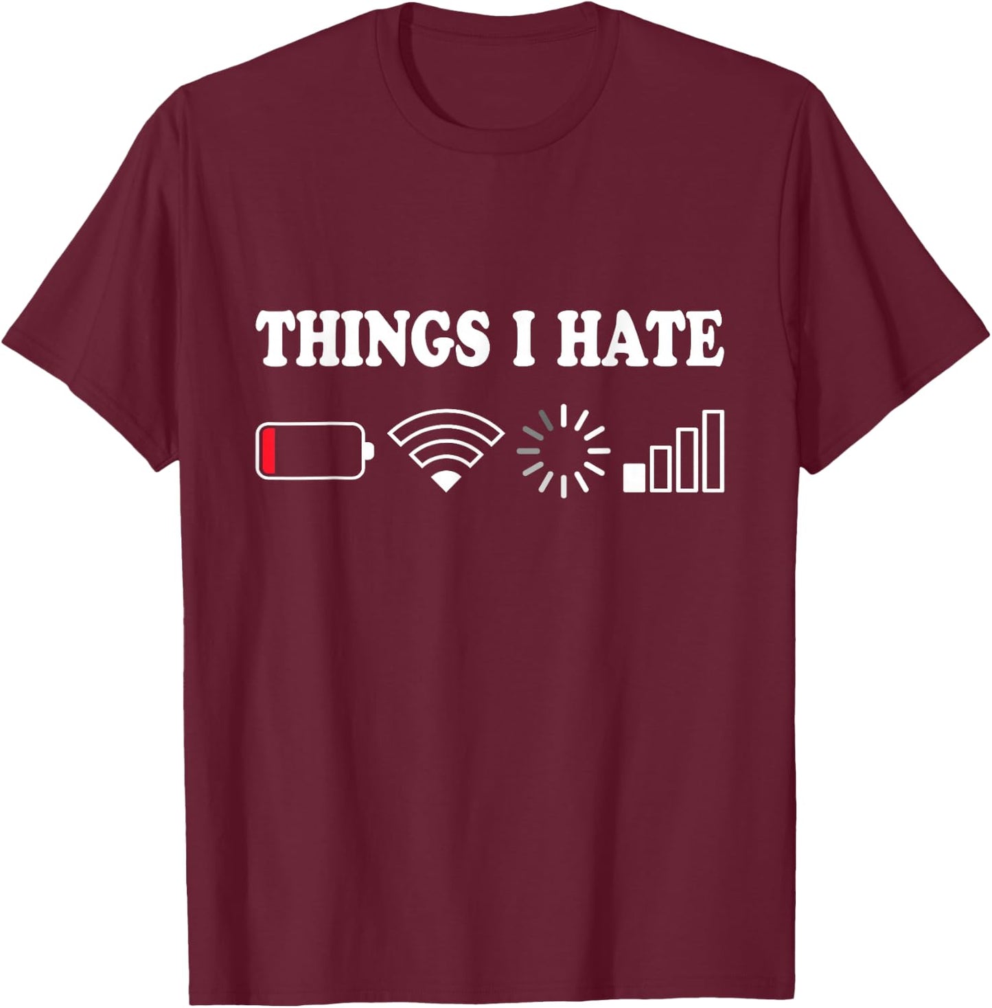 Things I Hate Low Battery No Wifi Retro Gamer Coder Nerd T-Shirt - T-Shirt | Maroon