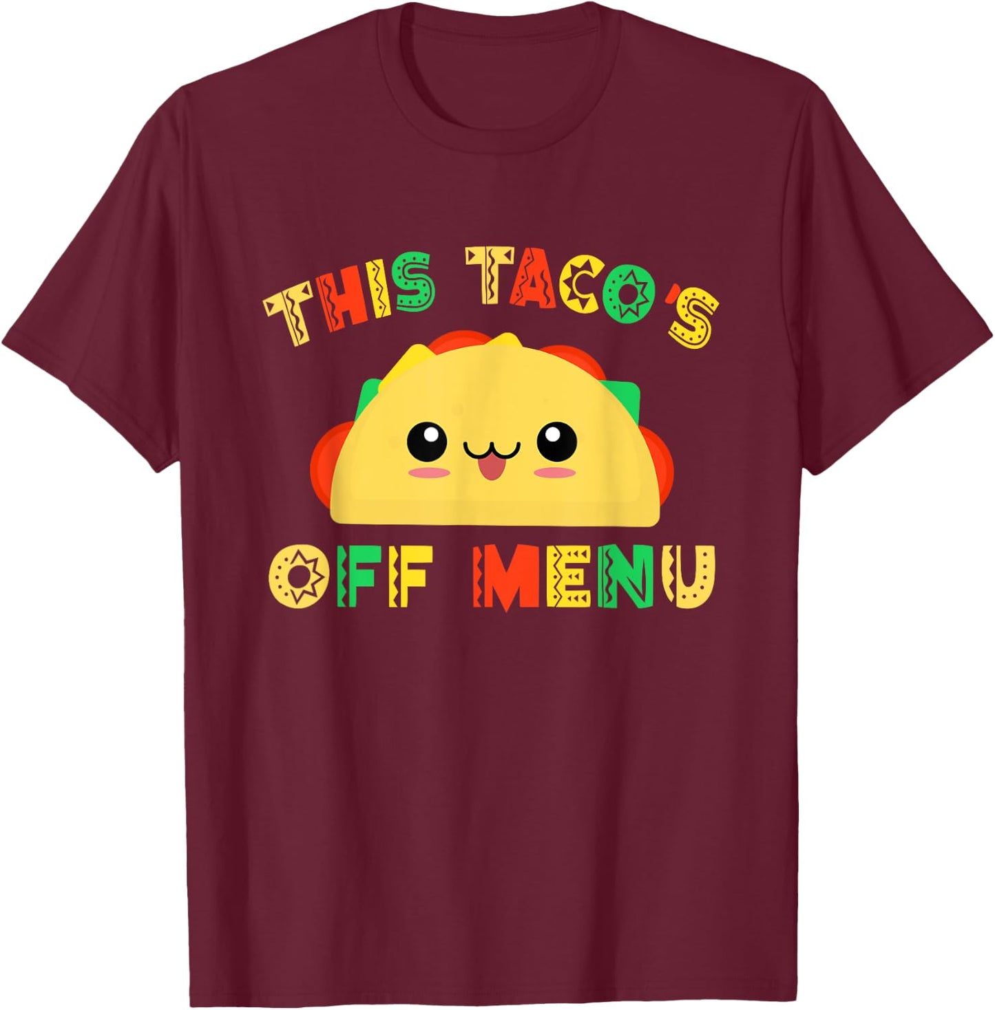 Funny Mexican Design This Tacos off Menu Taco T-Shirt - T-Shirt | Maroon