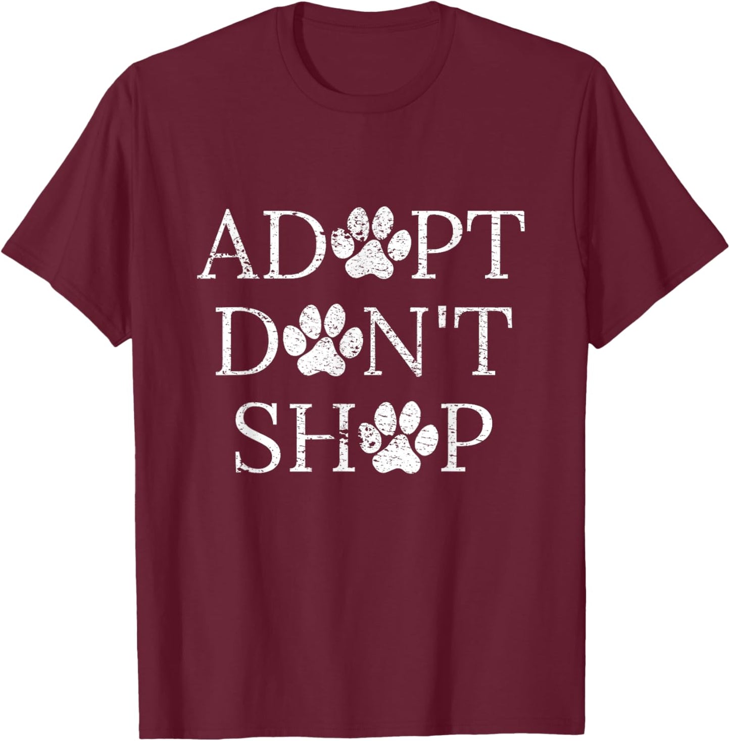 Adopt Don't Shop Animal Rescue Animal Shelter Dogs Cats Lovers T-Shirt - T-Shirt | Maroon