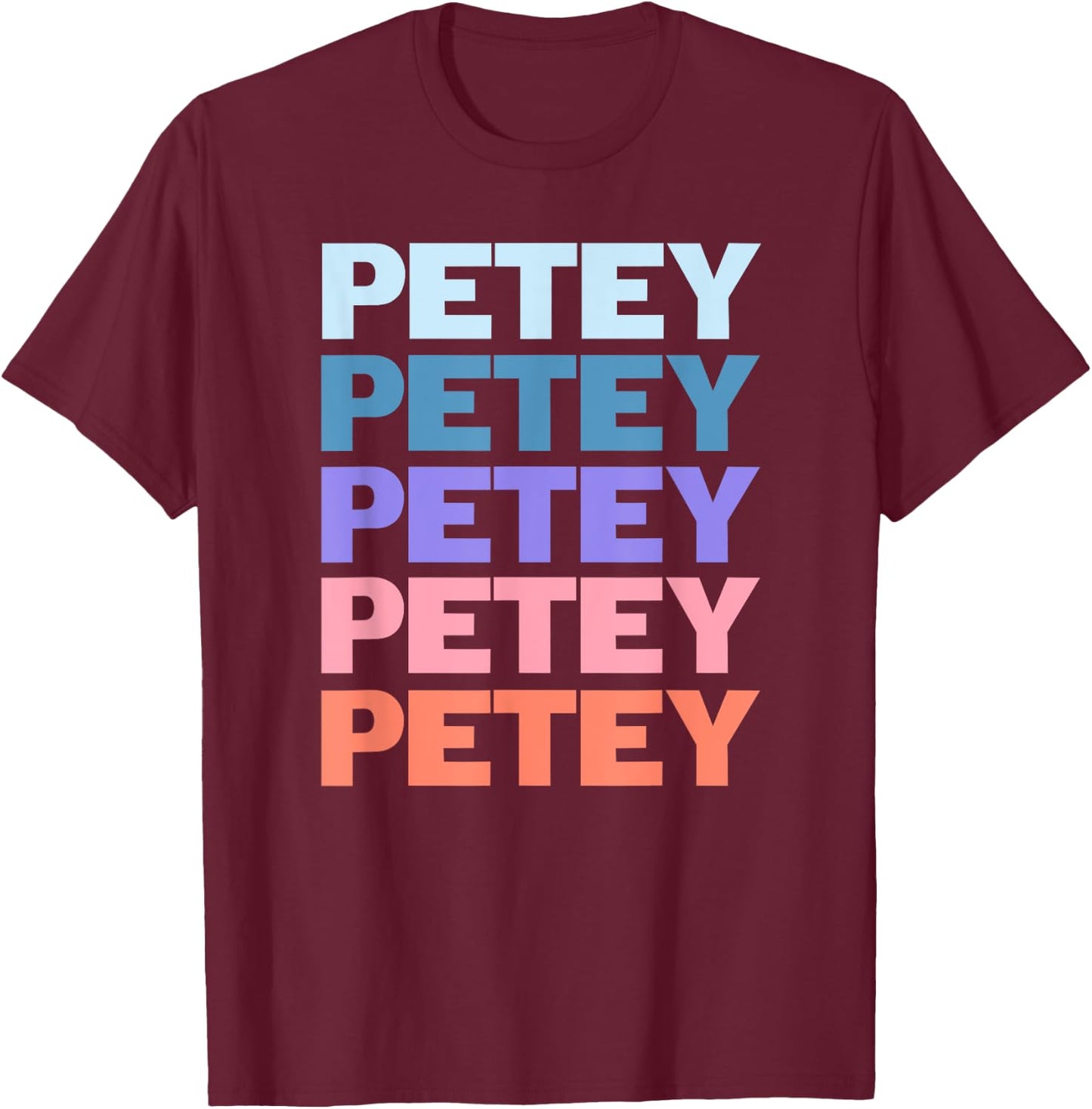 Funny Modern Repeated Text Design Petey T-Shirt - T-Shirt | Maroon