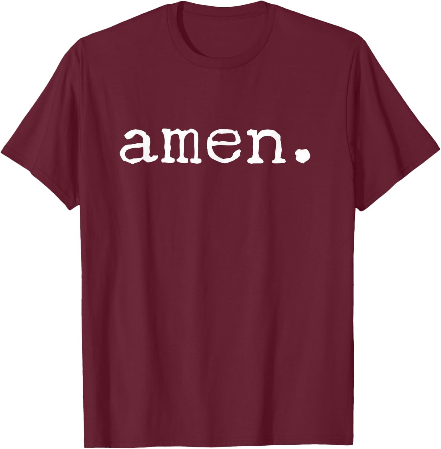 Amen. Praise The Lord Jesus Christ Pastor Sermon Quote T-Shirt - T-Shirt | Maroon