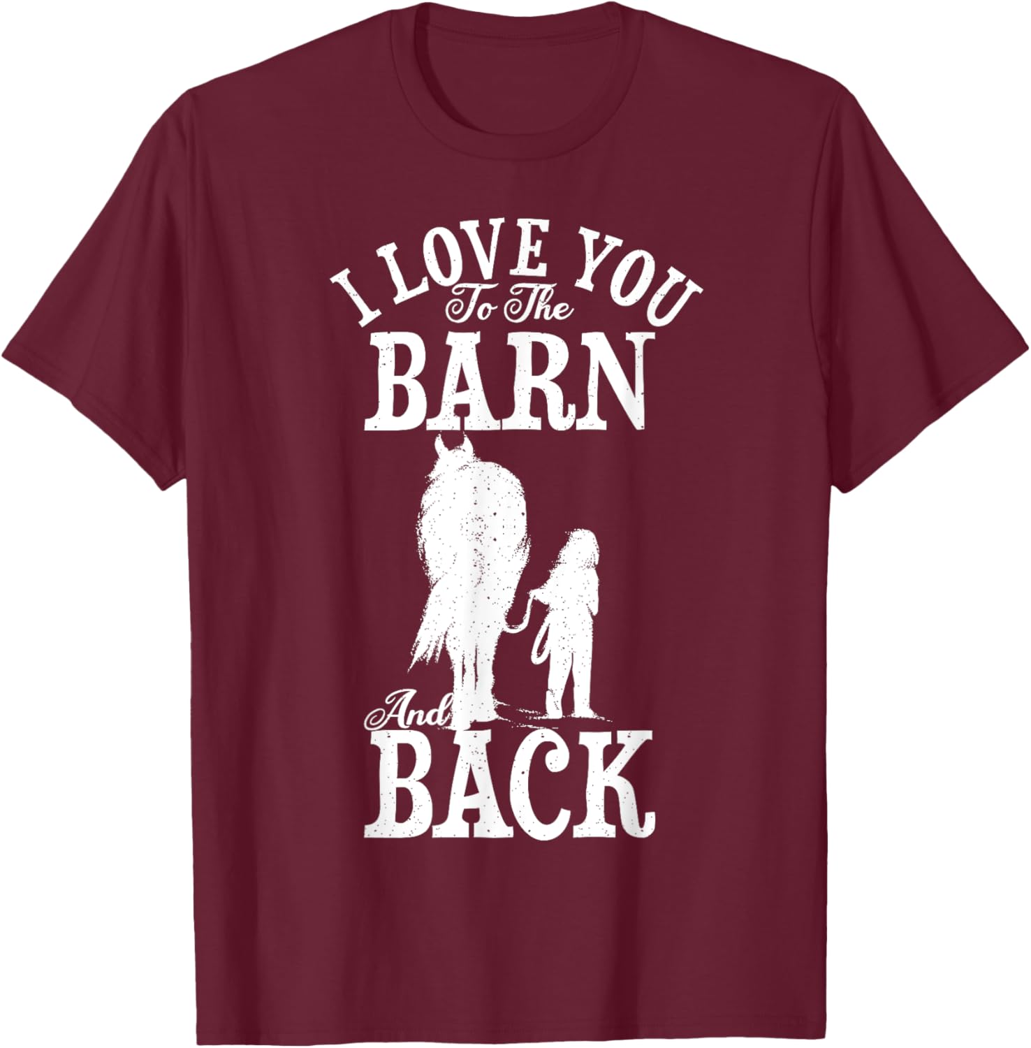 Horse Riding Lover Farmer I Love You To The Barn And Back T-Shirt - T-Shirt | Maroon