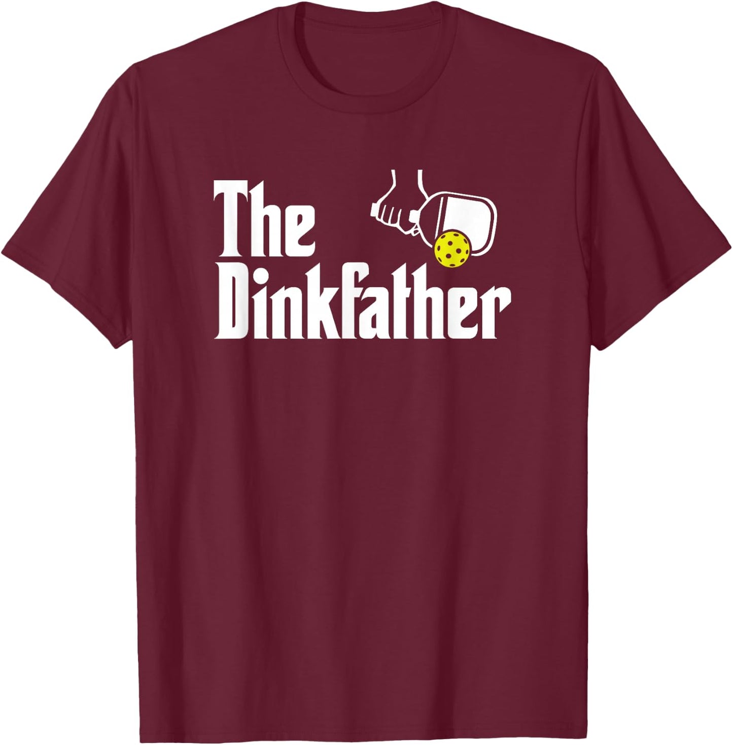 The Dinkfather Funny Pickleball T-Shirt - T-Shirt | Maroon