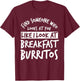 Burritos Breakfast Mexican Dish Lover T-Shirt - T-Shirt | Maroon