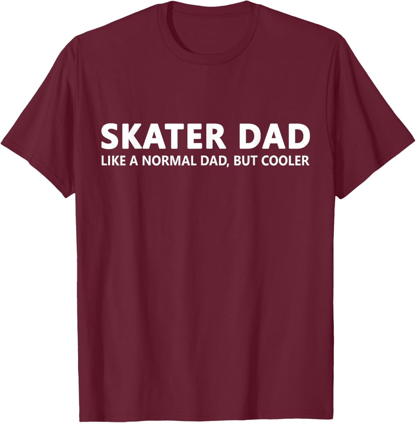 Funny Skater Dad Skating Dad T-Shirt - T-Shirt | Maroon