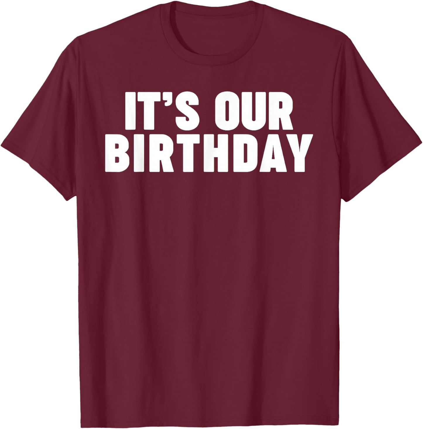 It's Our Birthday Funny Twins It's Our Birthday Small T-Shirt - T-Shirt | Maroon