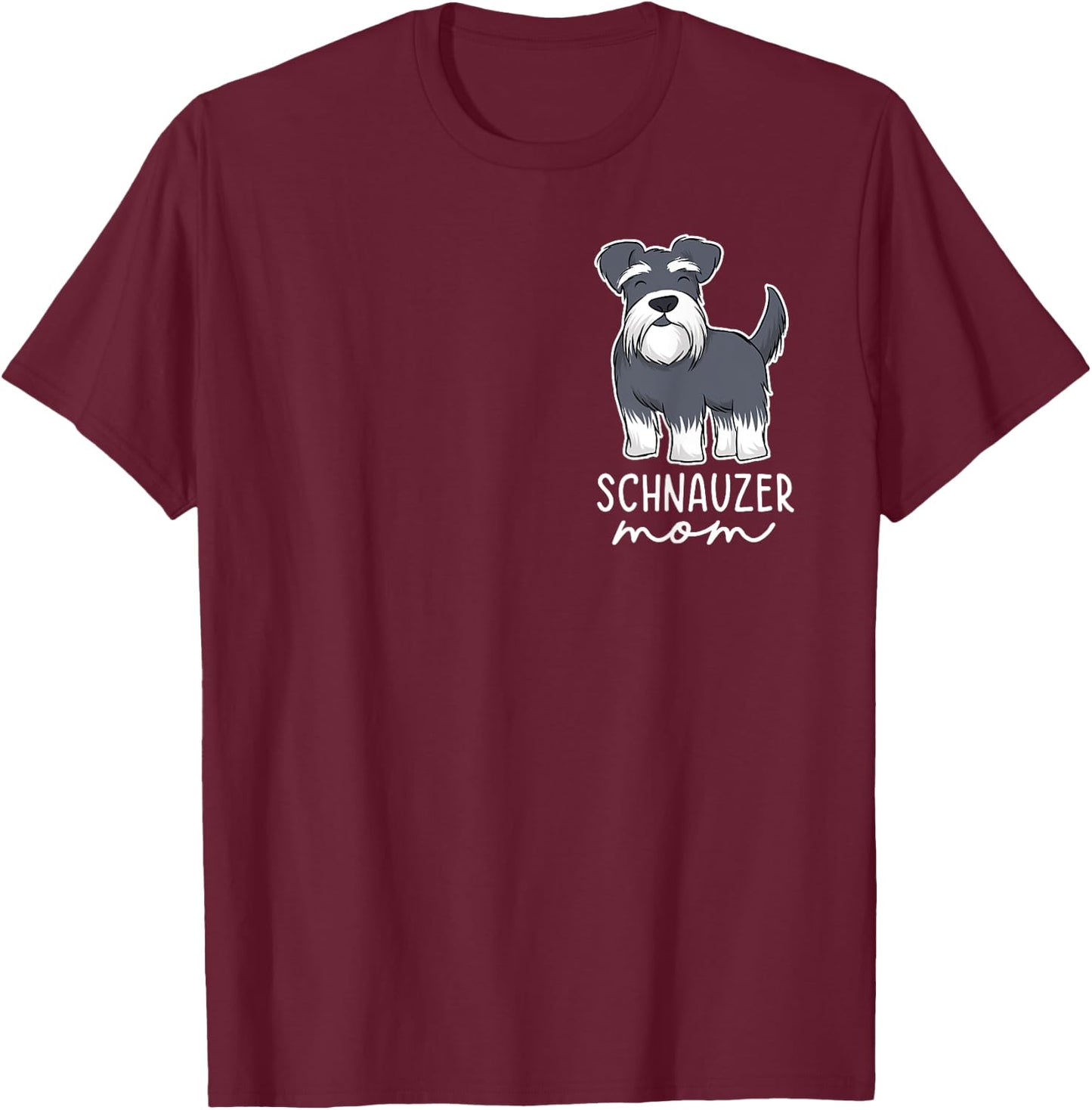 Schnauzer Mom Funny Mom Schnauzer Lover Mothers Day T-Shirt - T-Shirt | Maroon