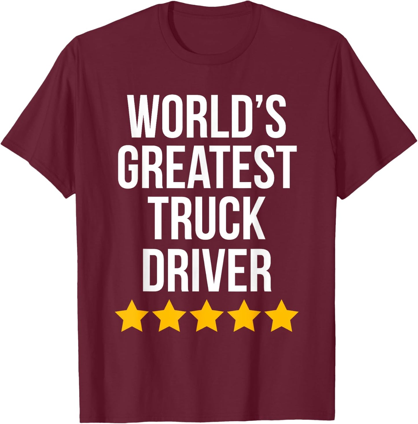 World's Greatest Truck Driver Funny Trucker T-Shirt - T-Shirt | Maroon