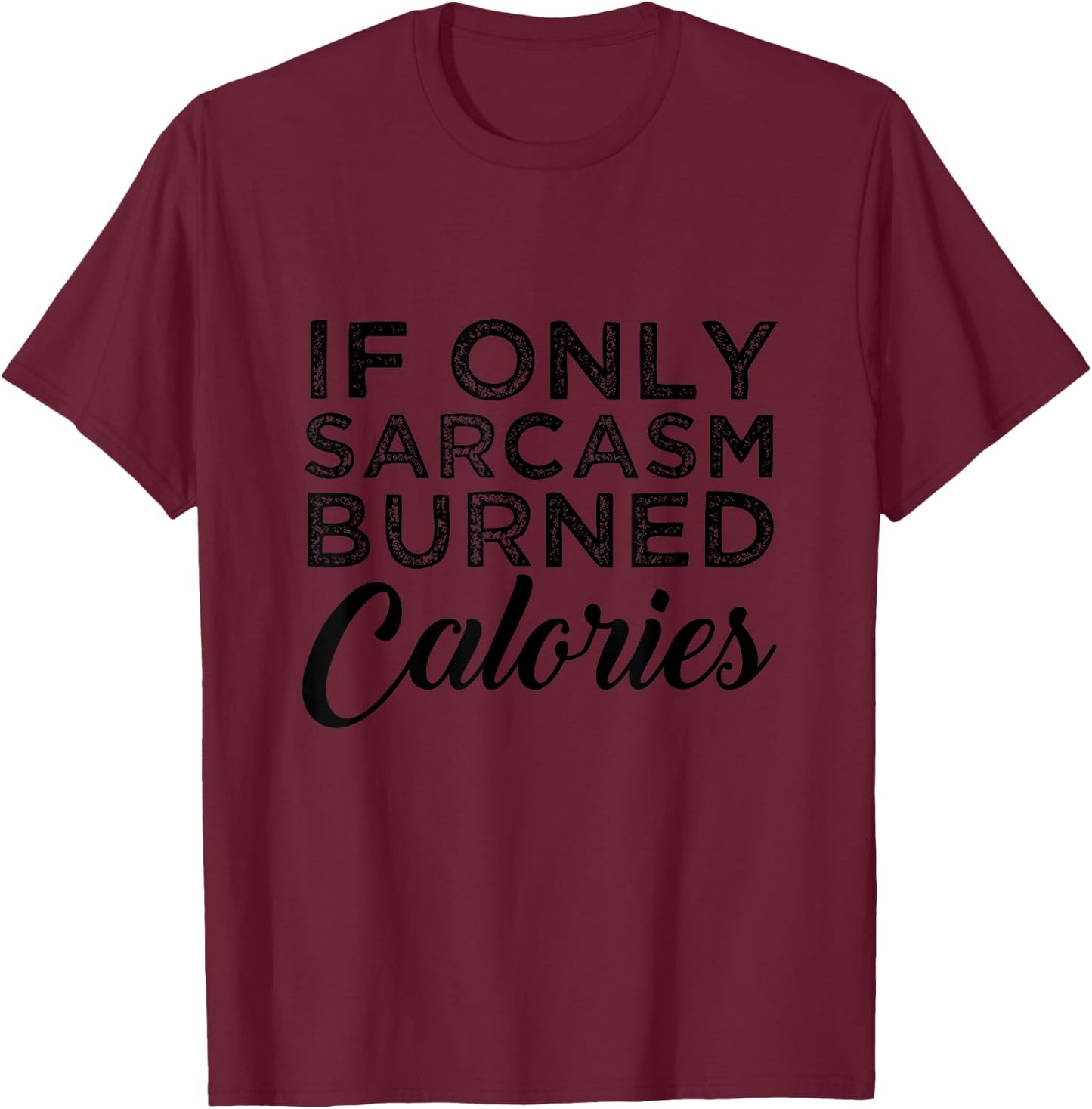 Funny If Only Sarcasm Burned Calories Personal Trainer T-Shirt - T-Shirt | Maroon