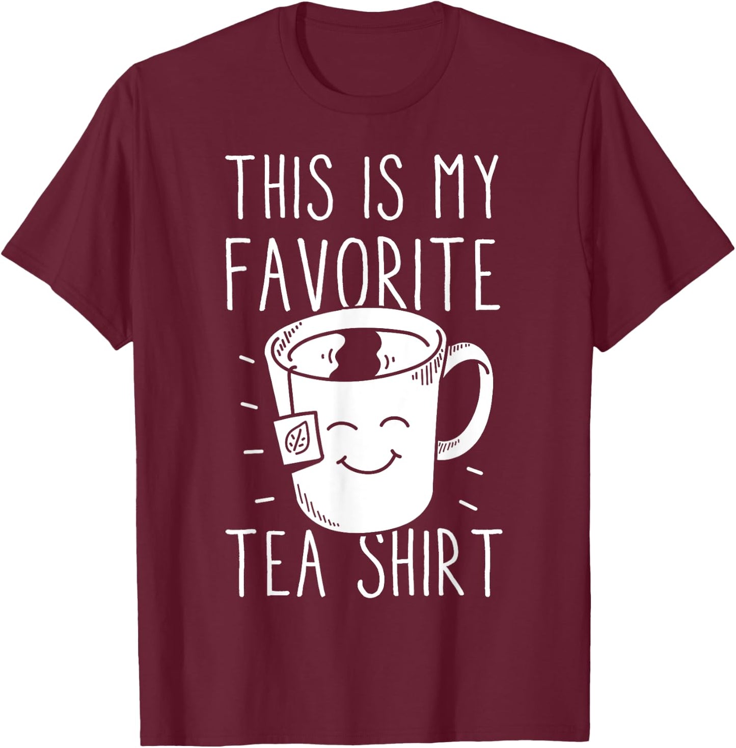 Favorite Tea Shirt Tea Drinker Tea Bag Funny Tea Lover T-Shirt - T-Shirt | Maroon