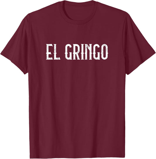 5 De Mayo Celebration El Gringo The American Spanish Slang T-Shirt - T-Shirt | Maroon