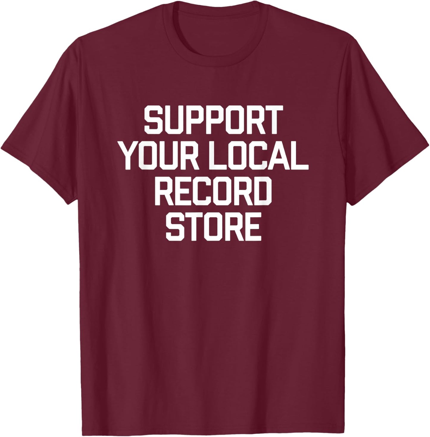 Support Your Local Record Store Music Band Vinyl CD T-Shirt - T-Shirt | Maroon