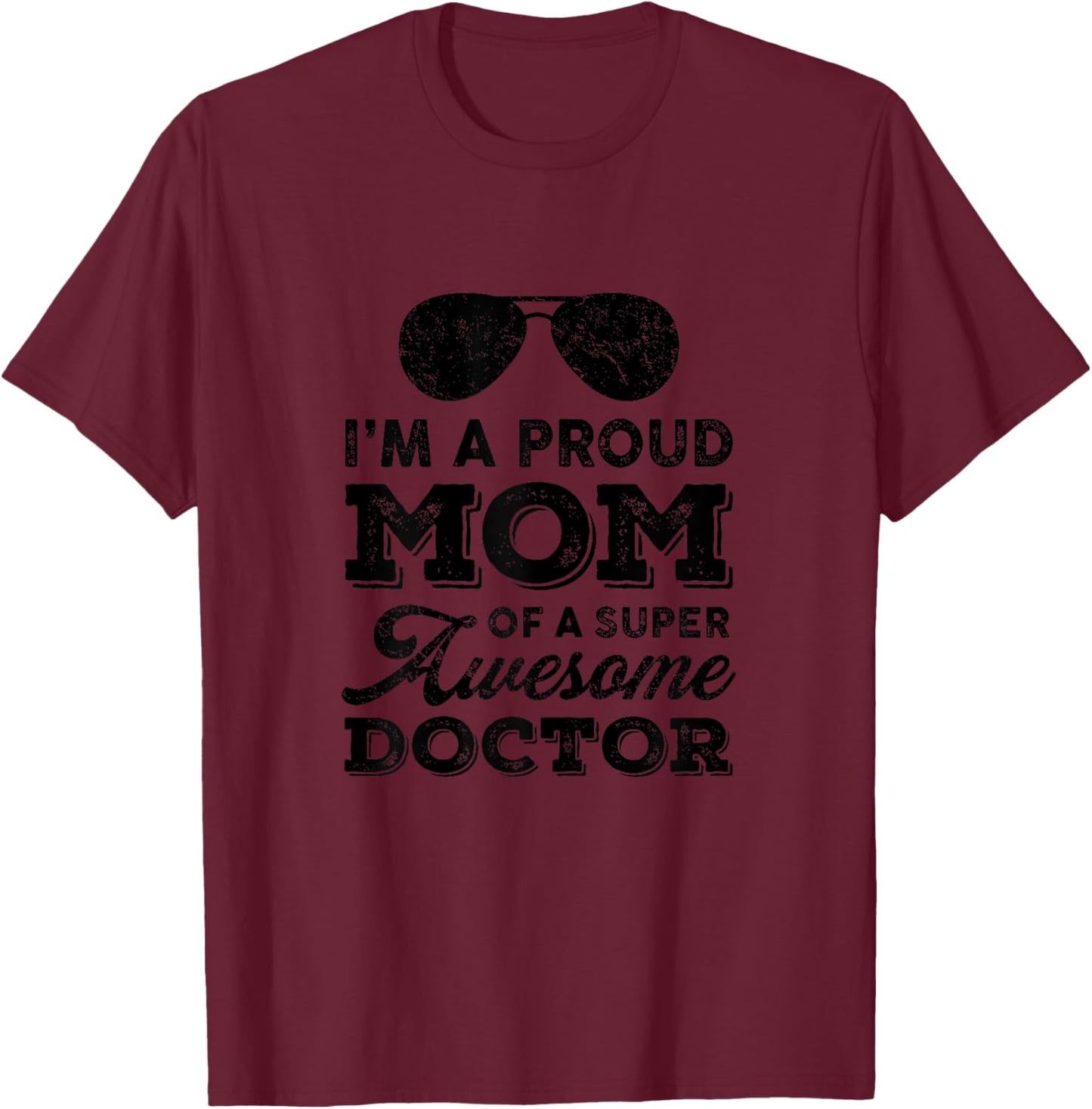 Proud-Mom Super-Awesome Doctor Physician Funny Mom-Mother T-Shirt - T-Shirt | Maroon