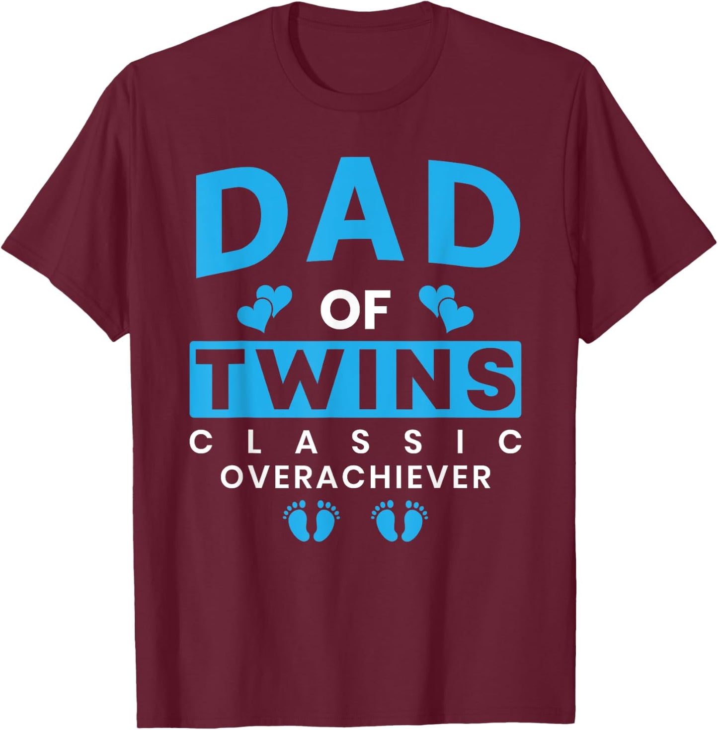 Funny Dad Of Twins Classic Overachiever Twins T-Shirt - T-Shirt | Maroon