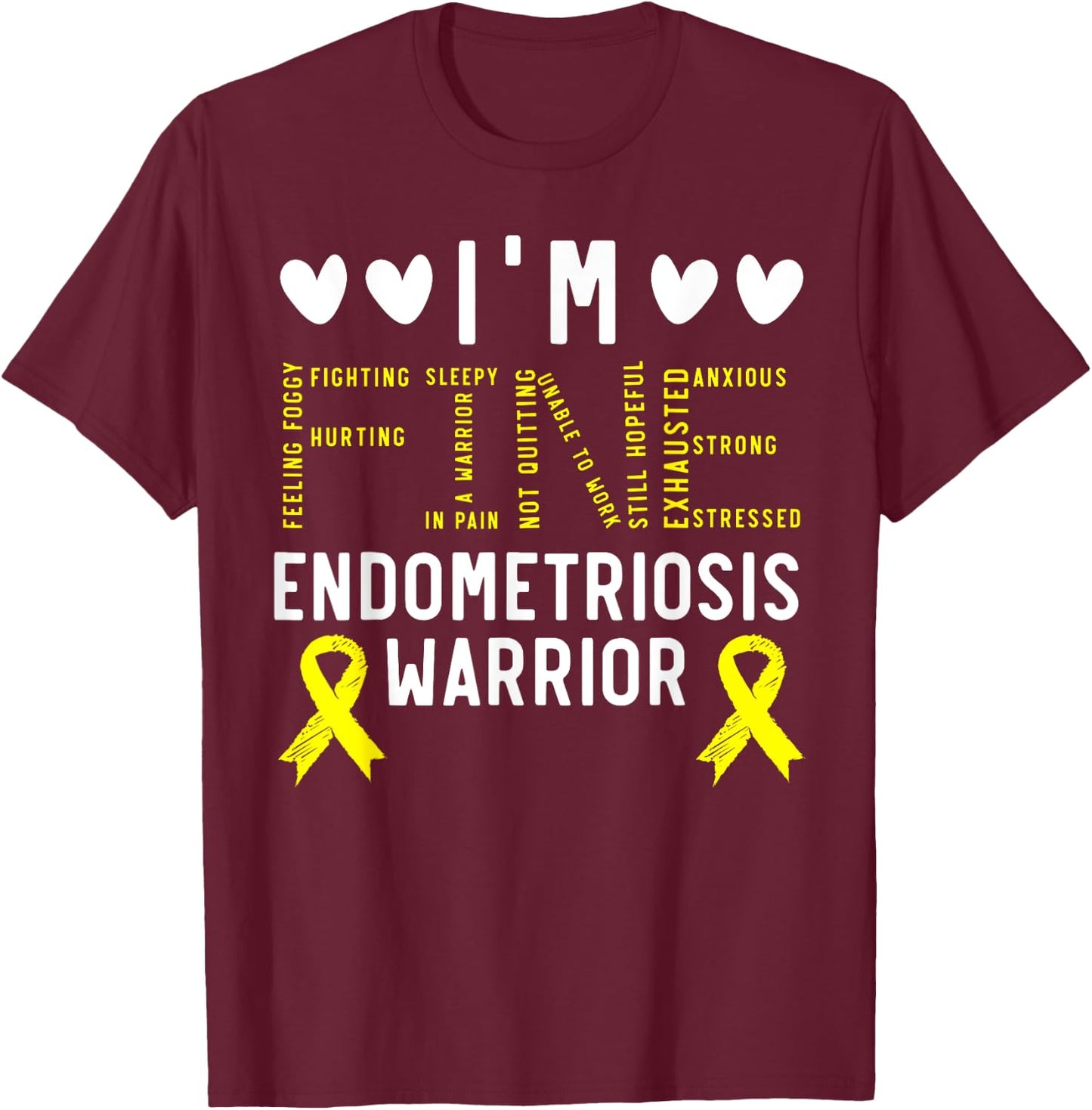 I'm Fine Endo Warrior Endometriosis Awareness Disease T-Shirt - T-Shirt | Maroon