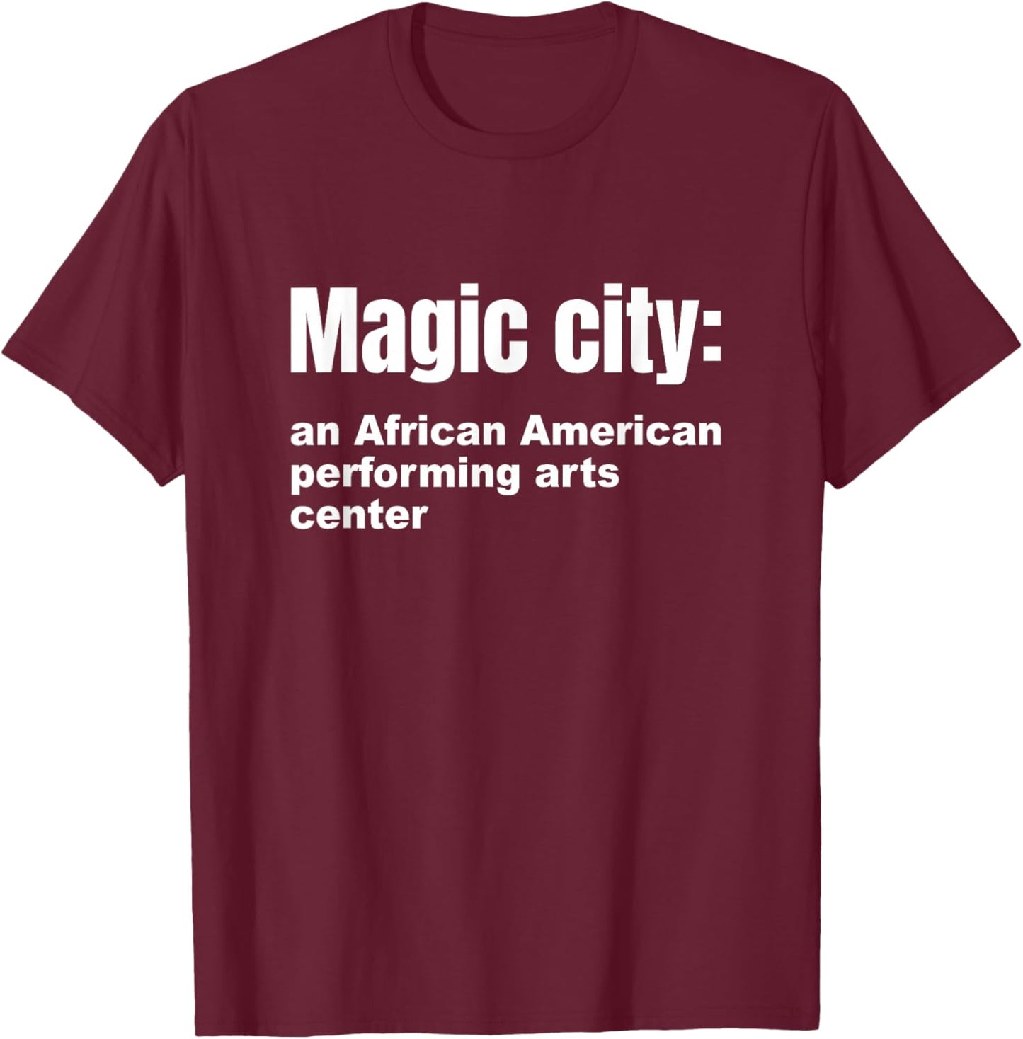 Magic-City An African American Performing Arts Center Funny T-Shirt - T-Shirt | Maroon