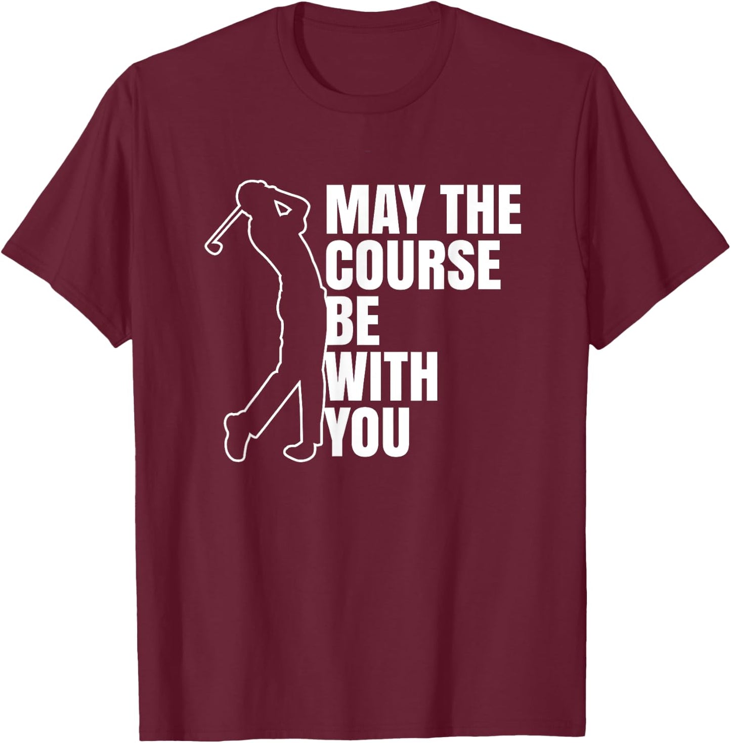 May the course be with you T-Shirt - T-Shirt | Maroon