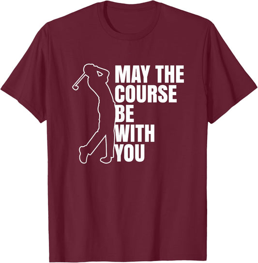 May the course be with you T-Shirt - T-Shirt | Maroon