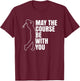 May the course be with you T-Shirt - T-Shirt | Maroon