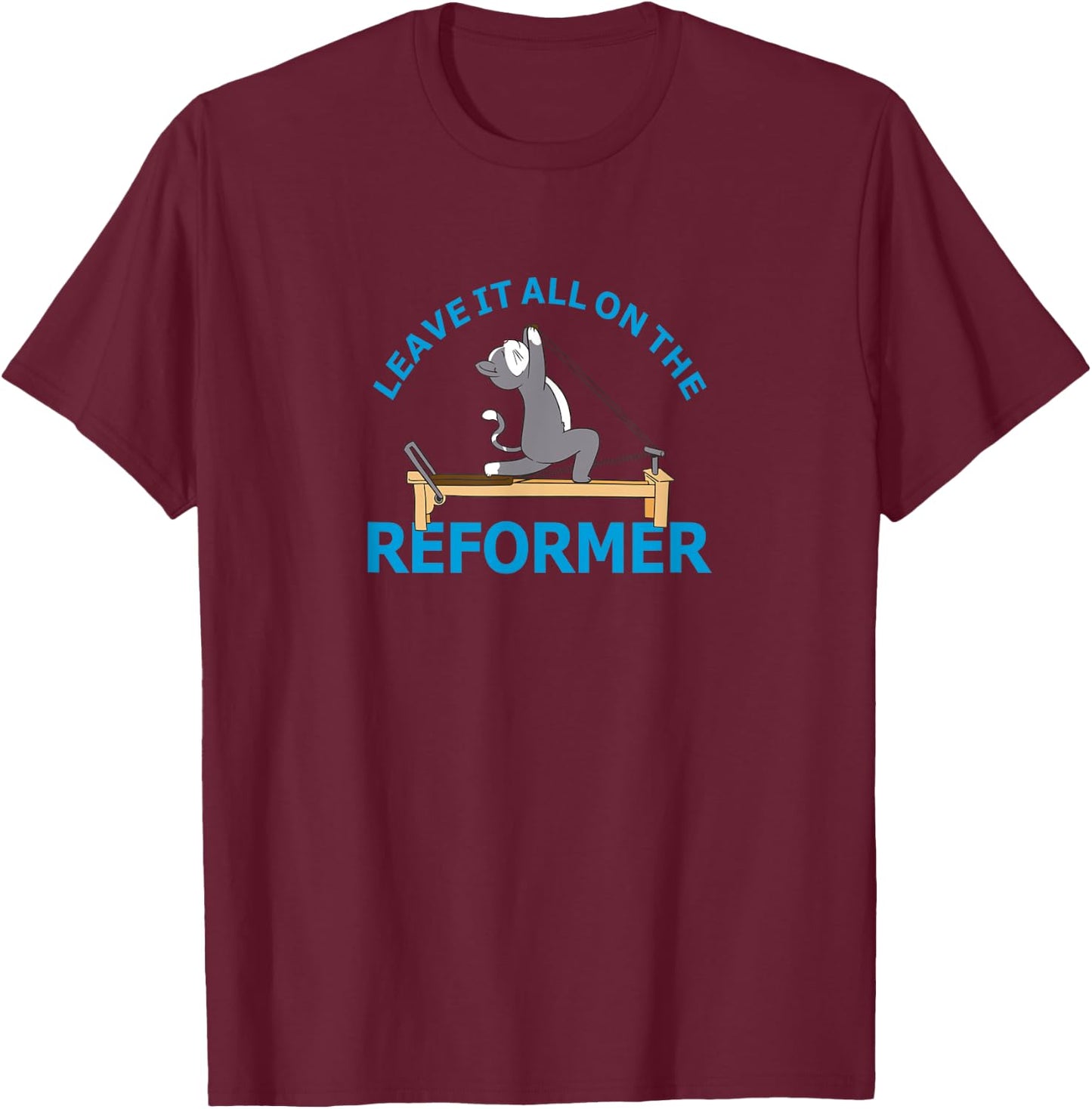 Leave it all on the Reformer Pilates cat Lover funny animal Women T-Shirt - T-Shirt | Maroon