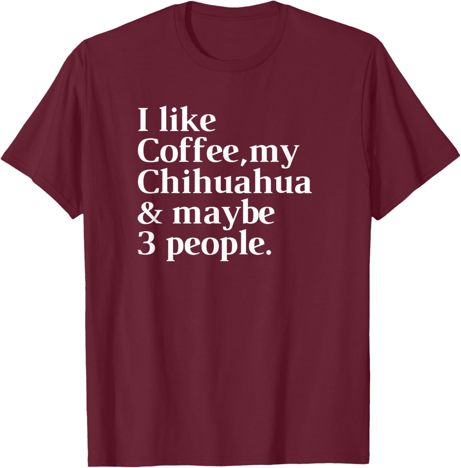 Chihuahua Funny Dog Owner Coffee Lover Gift Women Men T-Shirt - T-Shirt | Maroon