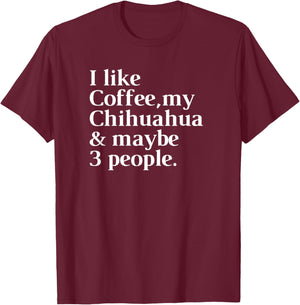Chihuahua Funny Dog Owner Coffee Lover Gift Women Men T-Shirt - T-Shirt | Maroon