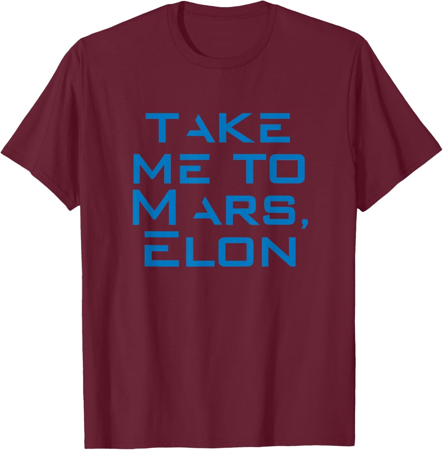 Take Me To Mars - Occupy Mars T-Shirt - T-Shirt | Maroon