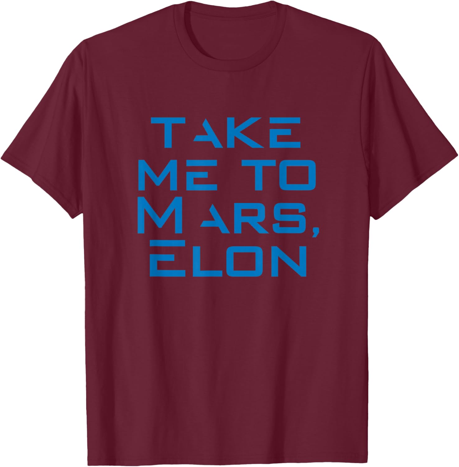 Take Me To Mars - Occupy Mars T-Shirt - T-Shirt | Maroon