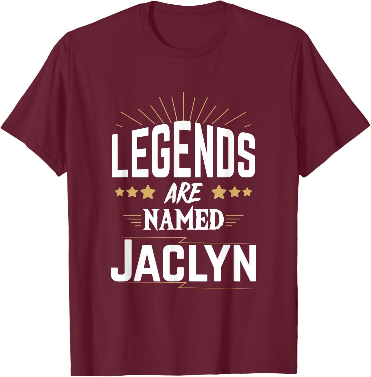 Legends Are Named Jaclyn T-Shirt - T-Shirt | Maroon