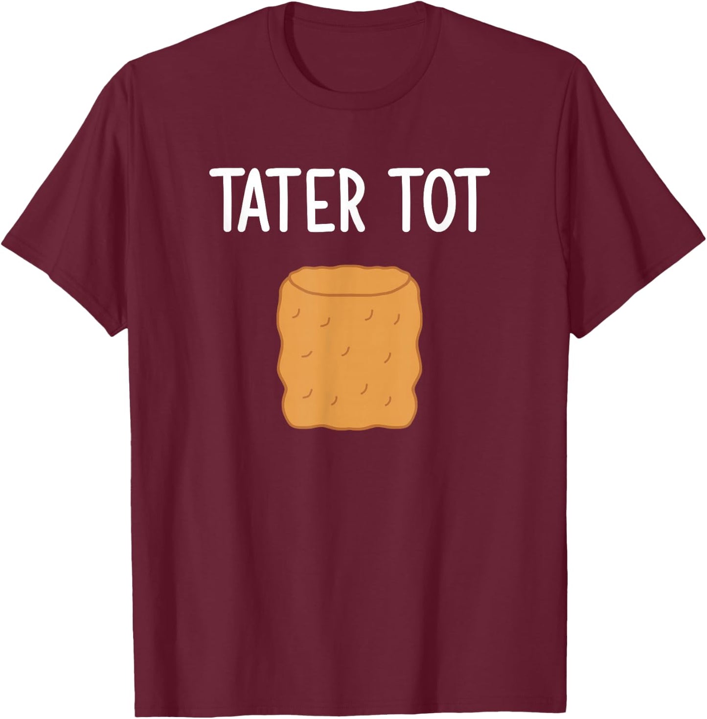 Tater Tot, Funny, Jokes, Sarcastic T-Shirt - T-Shirt | Maroon
