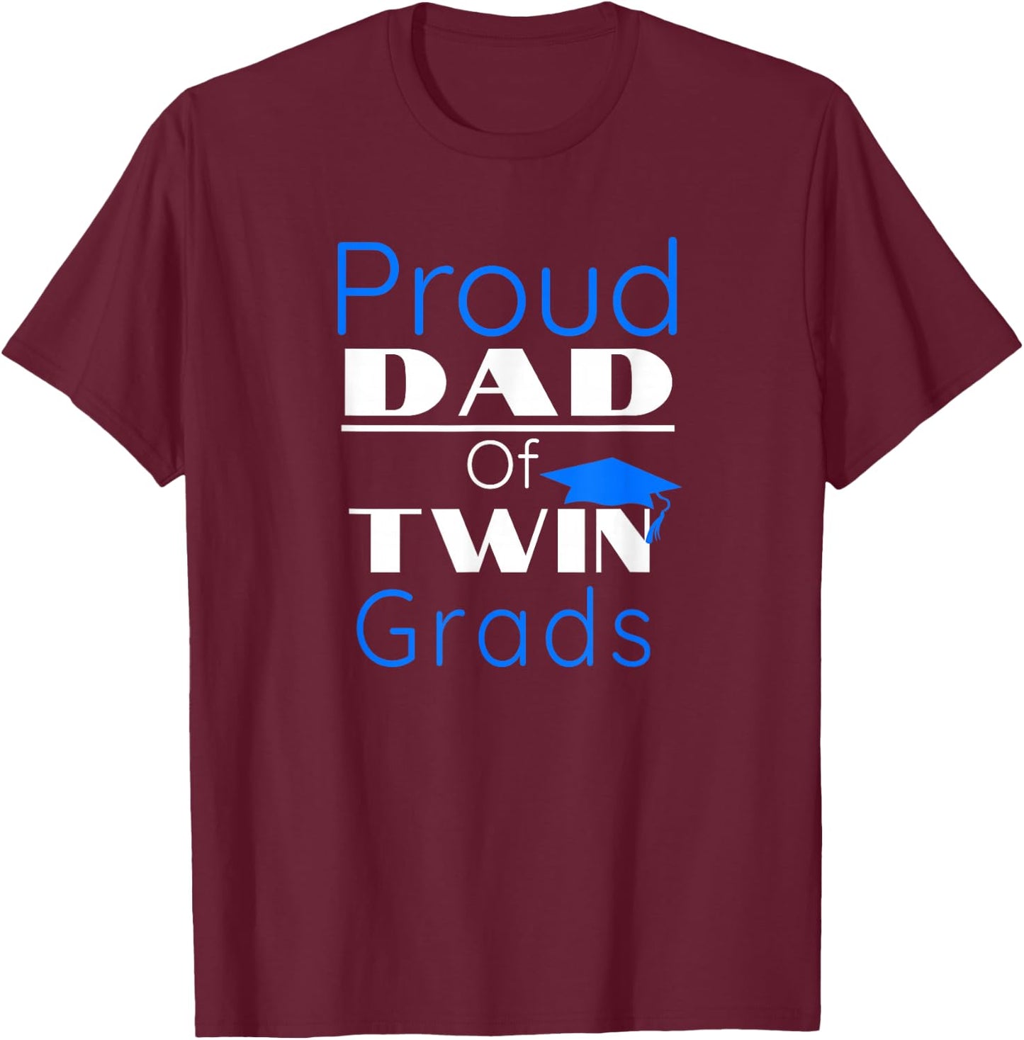 Proud Dad Of Twin Graduates T Shirt Gift Father Of Twins T-Shirt - T-Shirt | Maroon