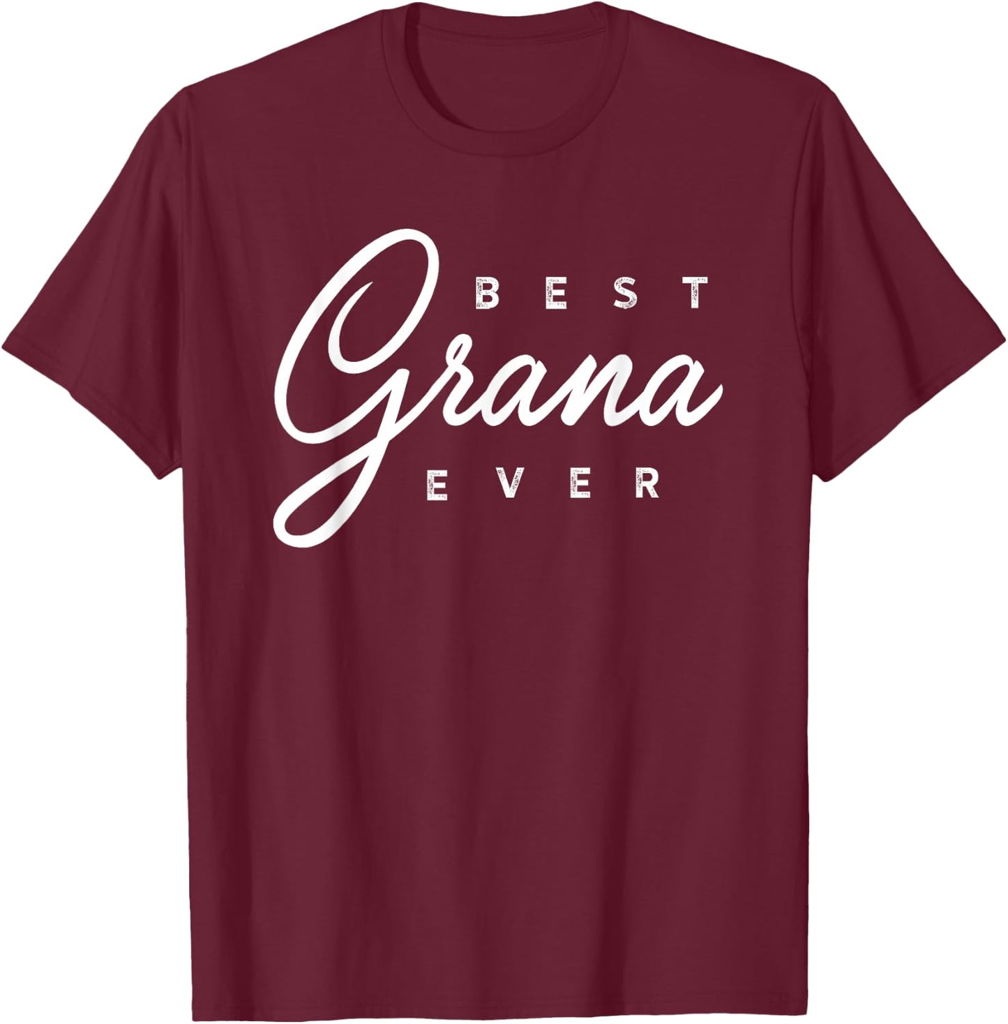 Grana Shirt Gift: Best Grana Ever T-Shirt - T-Shirt | Maroon