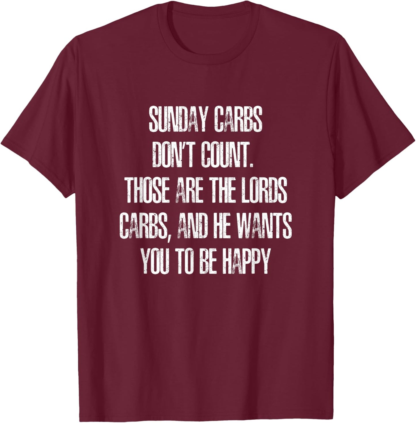 Sunday Carbs Don't Count, Those are the Lords Carbs T-Shirt - T-Shirt | Maroon