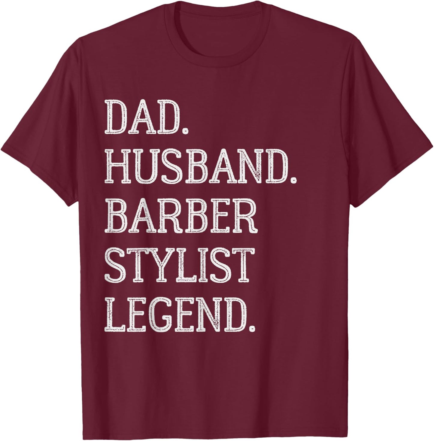 Dad Husband Barber Stylist Legend Barber Stylist Dad T-Shirt - T-Shirt | Maroon