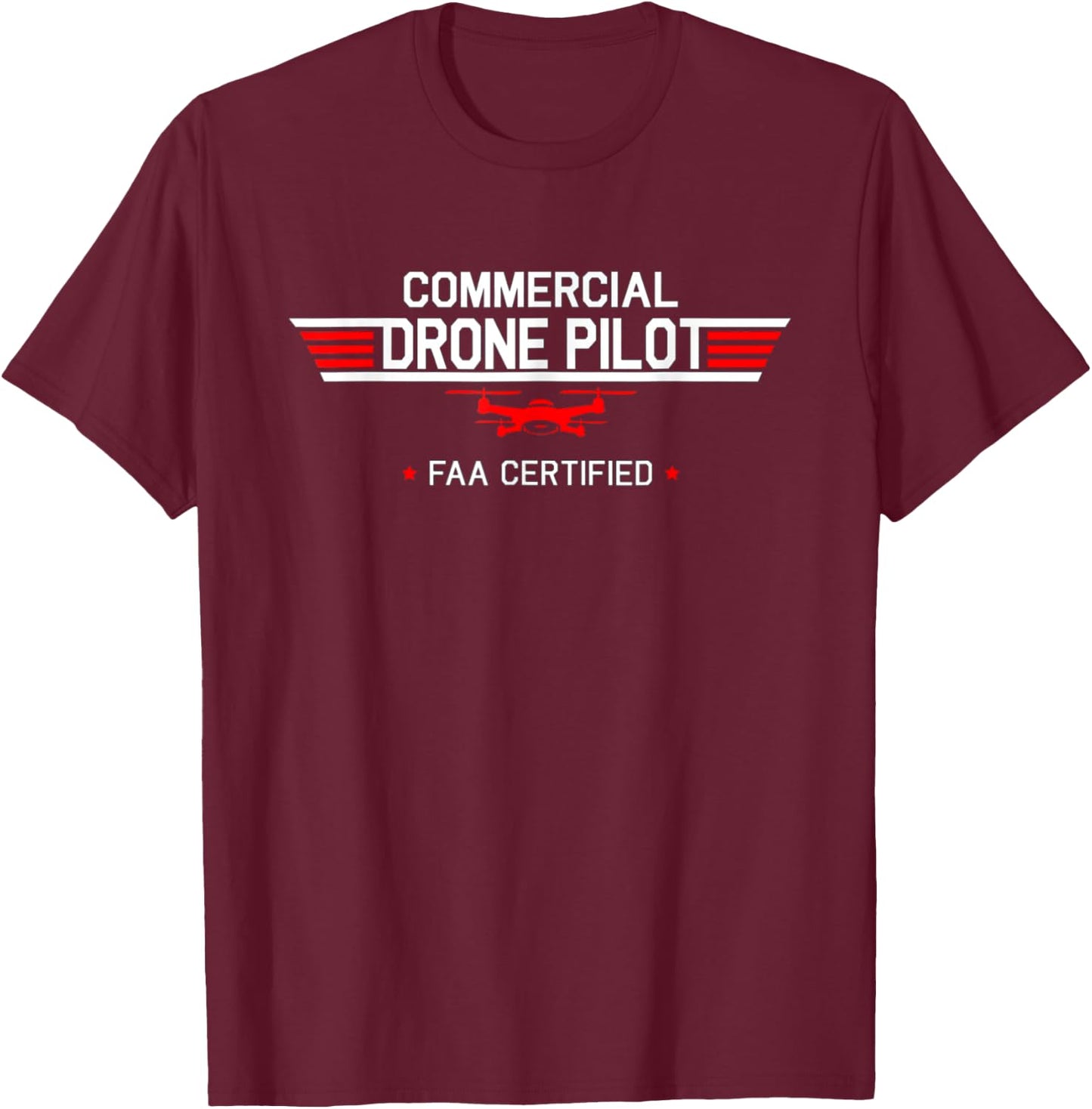FAA Certified Drone Pilot Commercial Quadcopter T-Shirt - T-Shirt | Maroon