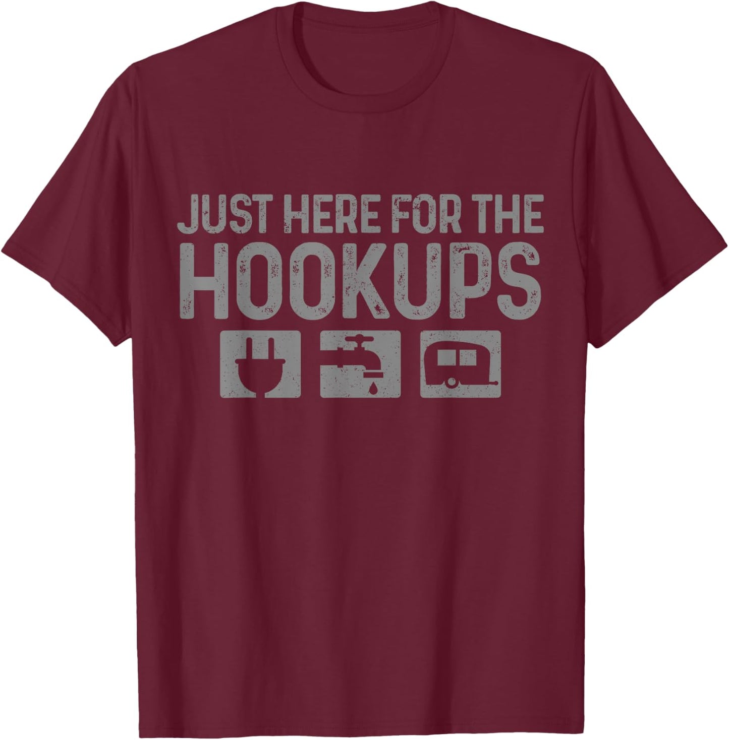 Camping RV Caravan Motorhome Just Here For The Hookups Funny T-Shirt - T-Shirt | Maroon