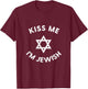 Kiss Me I'm Jewish Mezuzah Hebrew Kosher Humor T-Shirt - T-Shirt | Maroon