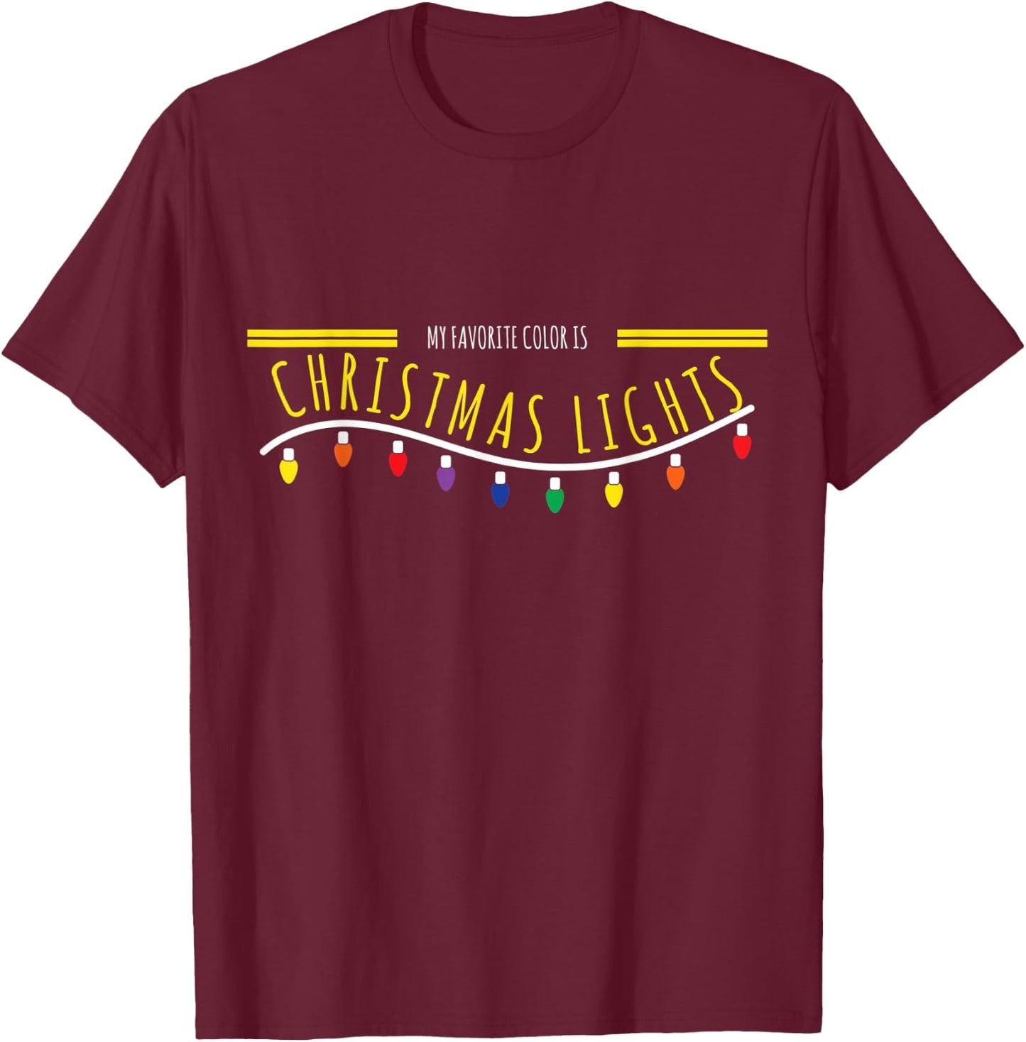 Christmas Gift Design - My Favorite Color Is Xmas Lights T-Shirt - T-Shirt | Maroon