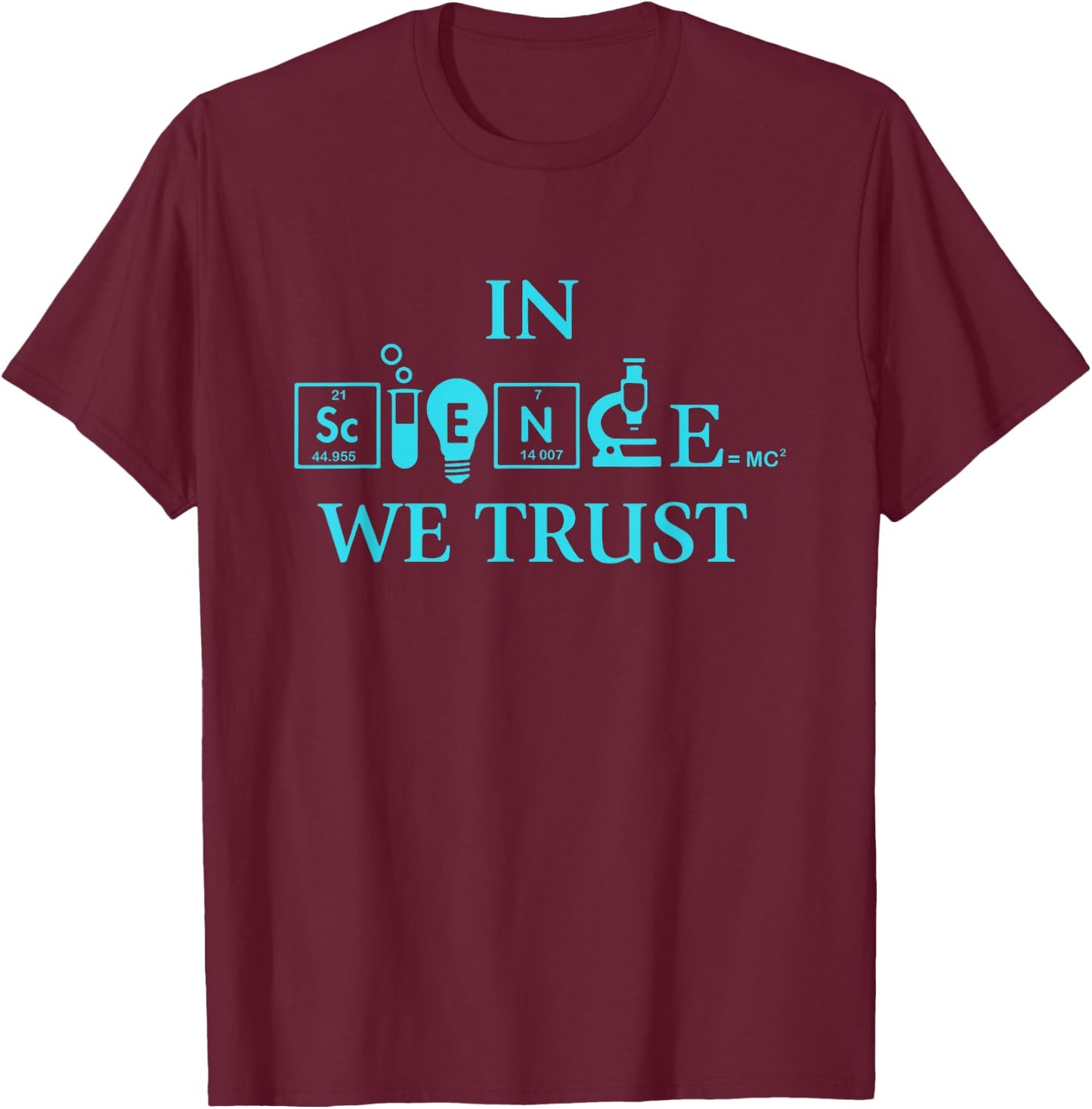 Funny Science In Science We Trust Scientists March T-Shirt - T-Shirt | Maroon