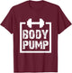 Body Pump Fitness Motivation T Shirt -Bodybuilding Gym Shirt T-Shirt - T-Shirt | Maroon