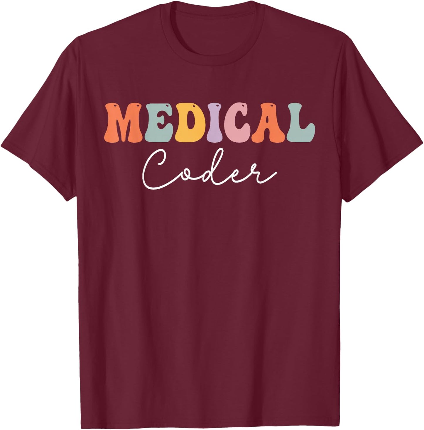 Medical Coder Medical Coding T-Shirt - T-Shirt | Maroon