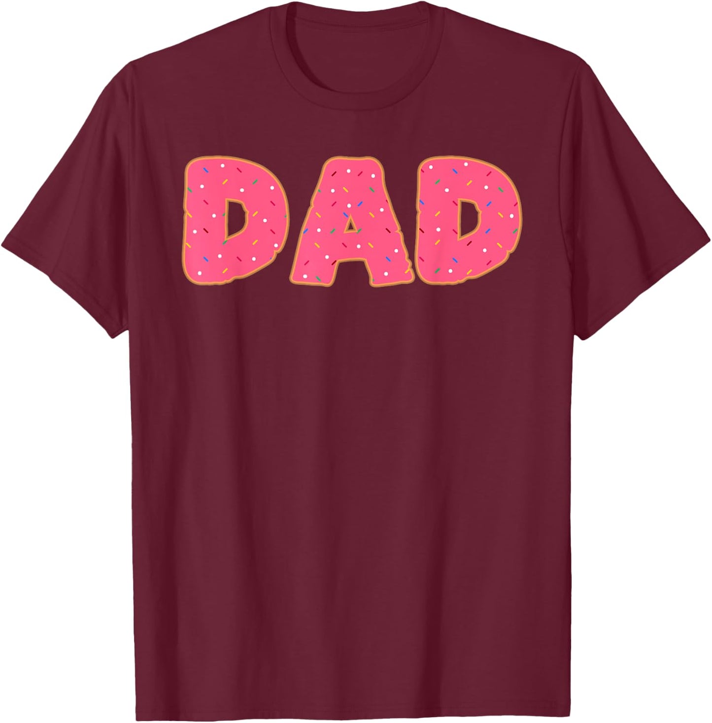 Dad Donut Doughnut Sprinkles Fried Dough Sweet Snack Dessert T-Shirt - T-Shirt | Maroon