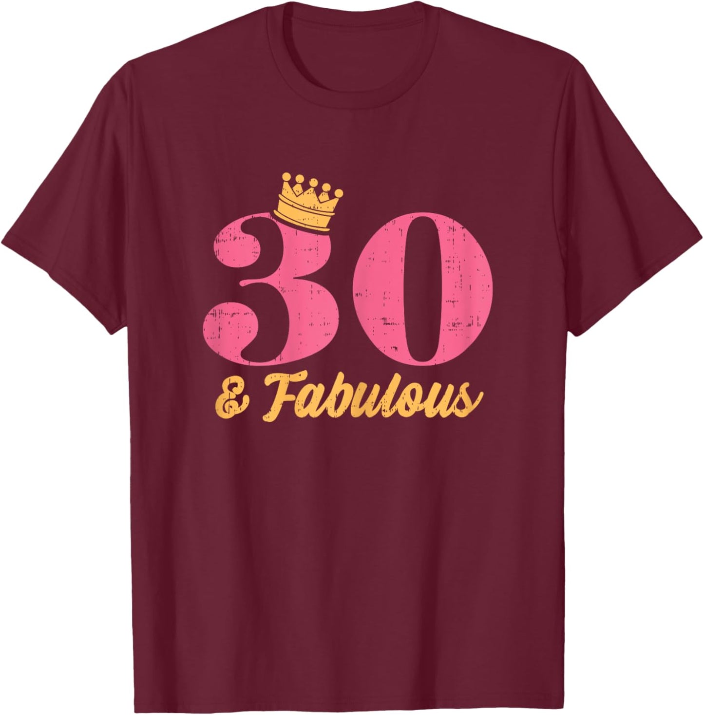 30 And Fabulous Crown Happy 30th Birthday 1991 Gift Women T-Shirt - T-Shirt | Maroon