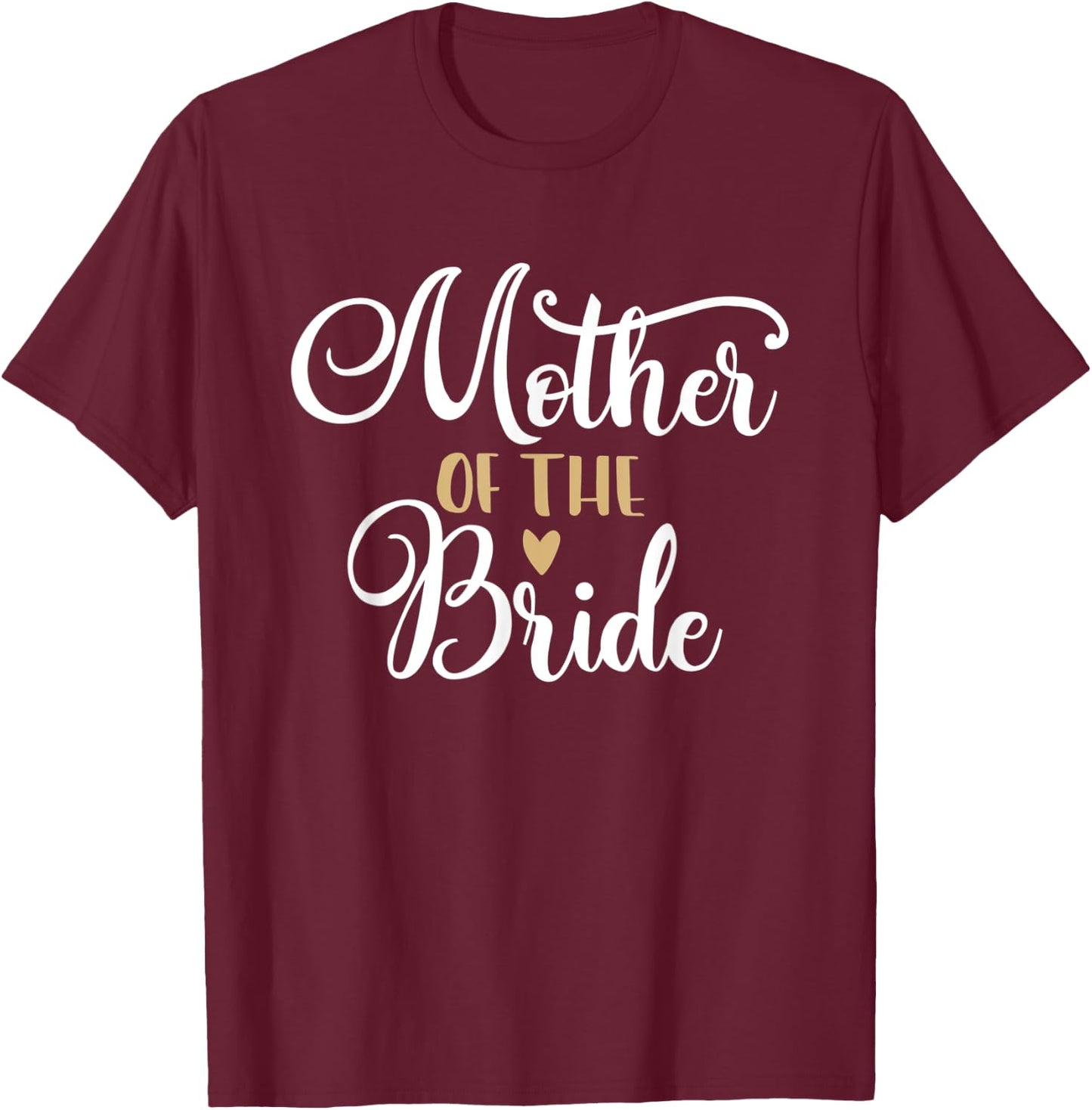 Mother of the Bride Mom Bridal Shower Bachelorette Party T-Shirt - T-Shirt | Maroon